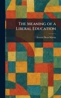 Everett Dean Martin - Meaning of a Liberal Education, Inbunden