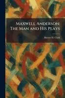 Barrett H Clark - Maxwell Anderson, Häftad. Tillgänglighet: Lägg i varukorg