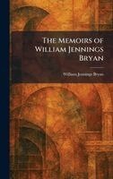 William Jennings Bryan - Memoirs of William Jennings Bryan, Inbunden