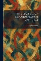 Irving Babbitt - Masters of Modern French Criticism, Häftad