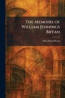Mary Baird Bryan - Memoirs of William Jennings Bryan, Häftad