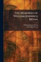 William Jennings Bryan, Mary Baird Bryan - Memories of William Jennings Bryan, Häftad