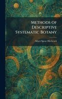 Albert Spear Hitchcock - Methods of Descriptive Systematic Botany, Inbunden