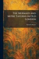 Kenneth Rogers - Mermaid and Mitre Taverns in Old London, Häftad