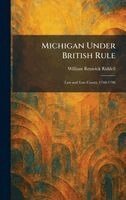 William Renwick Riddell - Michigan Under British Rule, Inbunden