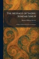 Burnett Hillman Streeter - Message of Sadhu Sundar Singh, Häftad