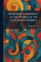 Memorial Exhibition of the Works of the Late Joseph Pennell