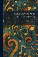 William Schwenk Gilbert - Mikado and Other Operas, Häftad