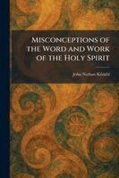 John Nathan Kildahl - Misconceptions of the Word and Work of the Holy Spirit, Häftad
