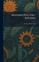 George Ryley Scott - Modern Poultry-Keeping, Inbunden