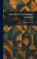 Sumner H Slichter - Modern Economic Society, Inbunden