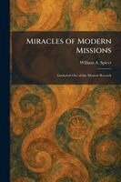 William A Spicer - Miracles of Modern Missions, Häftad
