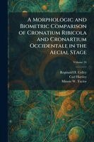 Reginald H Colley, Carl Hartley, Minnie W Taylor - Morphologic and Biometric Comparison of Cronatium Ribicola and Cronartium Occidentale in the Aecial Stage, Häftad