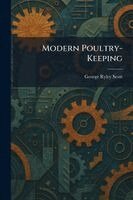 George Ryley Scott - Modern Poultry-Keeping, Häftad