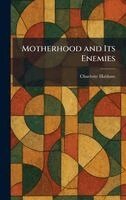 Charlotte Haldane - Motherhood and Its Enemies, Inbunden