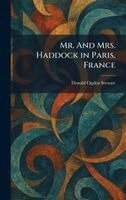 Donald Ogden Stewart - Mr. And Mrs. Haddock in Paris, France, Inbunden