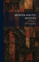 F Tennyson Jesse - Murder and Its Motives, Inbunden