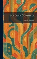 Stuart P Sherman - My Dear Cornelia, Inbunden