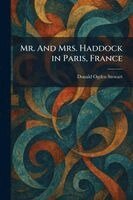 Donald Ogden Stewart - Mr. And Mrs. Haddock in Paris, France, Häftad