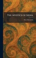 Piero Misciattelli - Mystics of Siena, Inbunden