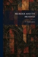 F Tennyson Jesse - Murder and Its Motives, Häftad