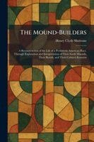 Henry Clyde Shetrone - Mound-Builders, Häftad
