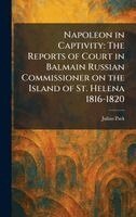 Julian Park - Napoleon in Captivity, Inbunden