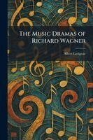 Albert Lavignac - Music Dramas of Richard Wagner, Häftad
