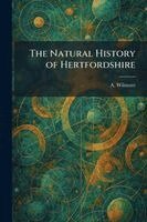 A Wilmore - Natural History of Hertfordshire, Häftad