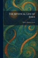 Harvey Spencer Lewis - Mystical Life of Jesus, Häftad