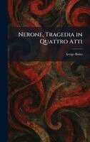 Arrigo Boito - Nerone, Tragedia in Quattro Atti, Inbunden