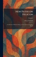 Henry Newbolt - New Paths on Helicon, Inbunden