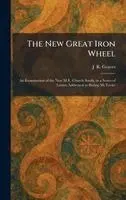 J R Graves - New Great Iron Wheel, Inbunden. Tillgänglighet: Lägg i varukorg