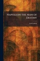 Emil Ludwig - Napoleon the Man of Destiny, Häftad. Tillgänglighet: Lägg i varukorg