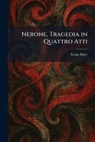 Arrigo Boito - Nerone, Tragedia in Quattro Atti, Häftad