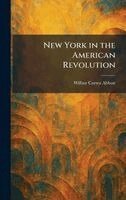 Wilbur Cortez Abbott - New York in the American Revolution, Inbunden