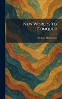 Richard Halliburton - New Worlds to Conquer, Inbunden