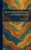 Douglas Goldring - Northern Lights and Southern Shade, Inbunden. Tillgänglighet: Lägg i varukorg