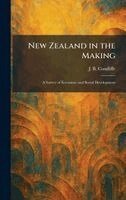 J B Condliffe - New Zealand in the Making, Inbunden