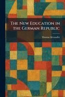 Thomas Alexander - New Education in the German Republic, Häftad