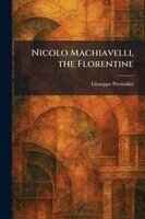 Giuseppe Prezzolini - Nicolo Machiavelli, the Florentine, Häftad