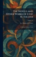 Leo Nikolayevich Tolstoy 1828-1910 - Novels and Other Works of Lyof N. Tolstoi, Inbunden
