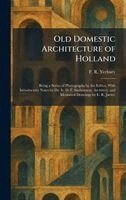 F R Yerbury - Old Domestic Architecture of Holland, Inbunden