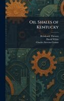 Reinhardt Thessen, David White, Charles Stevens Crouse - Oil Shales of Kentucky, Inbunden