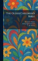 Alexander Nairne, Arthur Quiller-Couch, T R Glover - Older Children's Bible, Inbunden