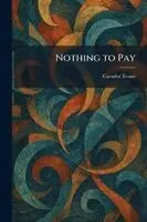 Caradoc Evans - Nothing to Pay, Häftad. Tillgänglighet: Lägg i varukorg