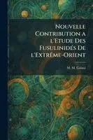 Nouvelle Contribution a l'Etude des FusulinidÃ(c)s de l'ExtrÃame-Orient
