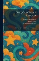 Frederick Richardson, Robert Egolf - Old, Old Tales Retold, Inbunden