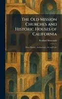 Rexford Newcomb - Old Mission Churches and Historic Houses of California, Inbunden. Tillgänglighet: Lägg i varukorg