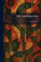 Louis Fischer - Oil Imperialism, Häftad